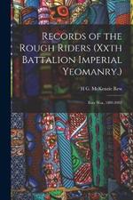 Records of the Rough Riders (Xxth Battalion Imperial Yeomanry.): Boer War, 1899-1902