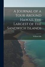 A Journal of a Tour Around Hawaii, the Largest of the Sandwich Islands