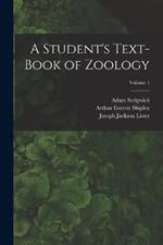 A Student's Text-Book of Zoology; Volume 1