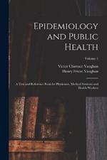 Epidemiology and Public Health: A Text and Reference Book for Physicians, Medical Students and Health Workers; Volume 1