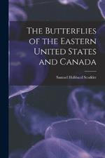 The Butterflies of the Eastern United States and Canada