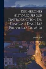 Recherches historiques sur l'introduction du français dans les provinces du midi