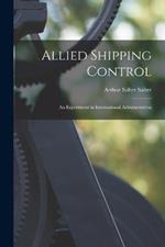 Allied Shipping Control; an Experiment in International Administration