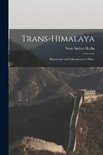 Trans-Himalaya; Discoveries and Adventures in Tibet;