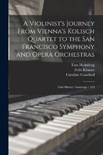 A Violinist's Journey From Vienna's Kolisch Quartet to the San Francisco Symphony and Opera Orchestras: Oral History Transcript / 199