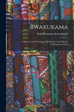 Bwakukama; fahrten und forschungen mit buchse und film im unbekannten Afrika