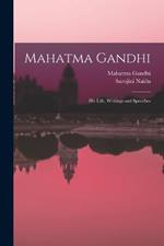 Mahatma Gandhi: His Life, Writings and Speeches