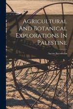 Agricultural And Botanical Explorations In Palestine