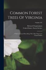 Common Forest Trees Of Virginia: A Pocket Manual Describing Their Most Important Characteristics; Volume 507