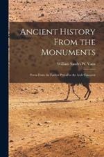 Ancient History From the Monuments: Persia From the Earliest Period to the Arab Conquest