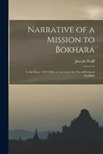 Narrative of a Mission to Bokhara: In the Years 1843-1845, to Ascertain the Fate of Colonel Stoddart