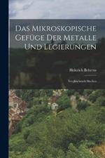 Das Mikroskopische Gefüge der Metalle und Legierungen: Vergleichende Studien