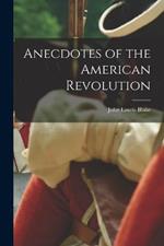 Anecdotes of the American Revolution