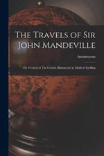 The Travels of Sir John Mandeville: The Version of The Cotton Manuscript in Modern Spelling