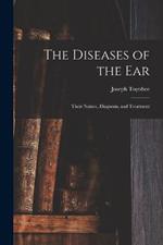 The Diseases of the Ear: Their Nature, Diagnosis, and Treatment