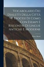 Vocabolario Dei Dialetti Della Città E Diocesi Di Como Con Esempi E Riscontri Di Lingue Antiche E Moderne