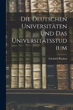 Die Deutschen Universitaten Und Das Universitatsstudium