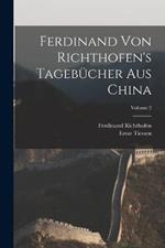 Ferdinand Von Richthofen's Tagebucher Aus China; Volume 2