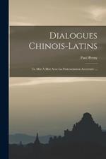 Dialogues Chinois-Latins: Tr. Mot À Mot Avec La Prononciation Accentuée ...