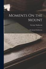 Moments On the Mount: Devotional Meditations