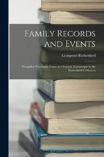 Family Records and Events: Compiled Principally From the Original Manuscripts in the Rutherfurd Collection