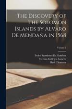 The Discovery of the Solomon Islands by Alvaro De Mendaña in 1568; Volume 1