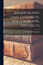 Rhode Island Land Evidences, vol. I, 1648-1696, Abstracts