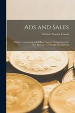 Ads and Sales: A Study of Advertising and Selling, From the Standpoint of the new Principles of Scientific Management