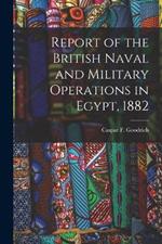 Report of the British Naval and Military Operations in Egypt, 1882