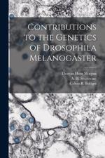 Contributions to the Genetics of Drosophila Melanogaster