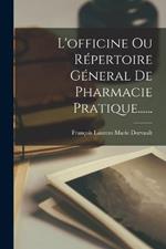 L'officine Ou Repertoire General De Pharmacie Pratique......