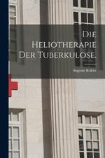 Die Heliotherapie der Tuberkulose.