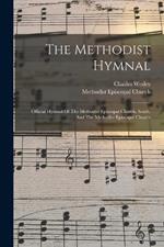 The Methodist Hymnal: Official Hymnal Of The Methodist Episcopal Church, South, And The Methodist Episcopal Church