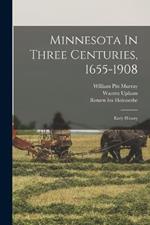 Minnesota In Three Centuries, 1655-1908: Early History