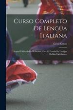 Curso Completo De Lengua Italiana: Segun El Metodo De Robertson, Para El Estudio De Los Que Hablan Castellano...