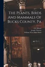 The Plants, Birds And Mammals Of Bucks County, Pa