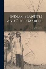 Indian Blankets and Their Makers
