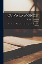 Où va la monde?: Considérations philosophiques sur l'organisation sociale de demain