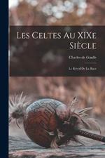 Les Celtes au XIXe Siecle: Le Reveil de la Race