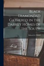 Black Diamondsd Gathered in the Darkey Homes of the South