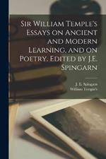 Sir William Temple's Essays on Ancient and Modern Learning, and on Poetry. Edited by J.E. Spingarn
