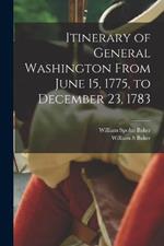 Itinerary of General Washington From June 15, 1775, to December 23, 1783