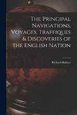 The Principal Navigations, Voyages, Traffiques & Discoveries of the English Nation