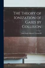 The Theory of Ionization of Gases by Collision