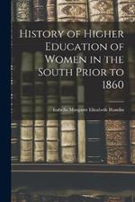 History of Higher Education of Women in the South Prior to 1860