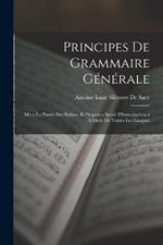 Principes De Grammaire Générale: Mis a La Portée Des Enfans, Et Propres a Servir D'introduction a L'étude De Toutes Les Langues