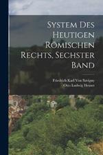 System Des Heutigen Roemischen Rechts, Sechster Band