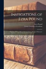 Instigations of Ezra Pound: Together With an Essay On the Chinese Written Character