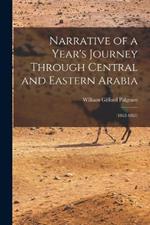 Narrative of a Year's Journey Through Central and Eastern Arabia: (1862-1863)