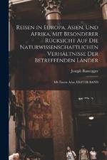 Reisen in Europa, Asien, Und Afrika, Mit Besonderer Rucksicht Auf Die Naturwissenschaftlichen Verhaltnisse Der Betreffenden Lander: Mit Einem Atlas, ERSTER BAND